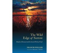 Francis Weller The Wild Edge of Sorrow (Tascabile)