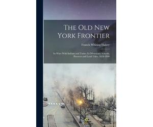 Francis Whiting The old New York Frontier; its Wars With Indi (Copertina rigida)