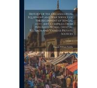 Francis William History of the Organization, Equipment and War Servi (Tascabile)