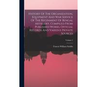 Francis William History Of The Organization, Equipment And War Servi (Tascabile)