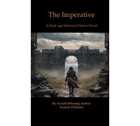 Francis William The Imperative: A Dark Age Historical Fiction Novel: (Tascabile)