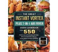 Francis Woolf The Great Instant Vortex Plus 7-in-1 Air Fryer Oven Co (Tascabile)