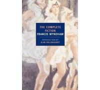 Francis Wyndham The Complete Fiction (Tascabile)