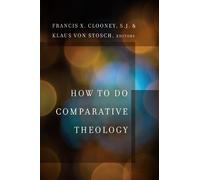 Francis X. Clooney How to Do Comparative Theology (Tascabile)