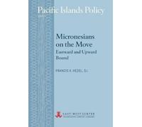 Francis X Hezel Micronesians on the Move (Tascabile) Pacific Islands Policy