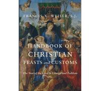 Francis X Weiser Handbook of Christian Feasts and Customs (Copertina rigida)