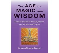 Francis Xavier Aloisio The Age of Magic and Wisdom (Tascabile)