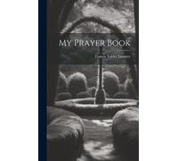 Francis Xavier Lasance My Prayer Book (Copertina rigida)