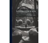 Francis Xavier Lasance My Prayer Book (Tascabile)