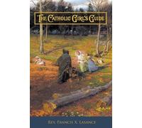 Francis Xavier Lasance The Catholic Girl's Guide (Tascabile)