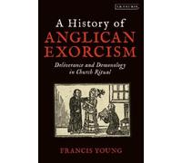 Francis Young A History of Anglican Exorcism (Tascabile)