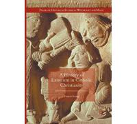 Francis Young A History of Exorcism in Catholic Christianity (Tascabile)