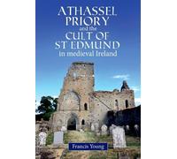 Francis Young Athassel Priory and the Cult of St Edmund in Me (Copertina rigida)