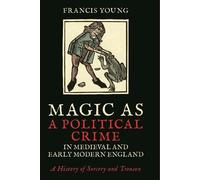 Francis Young Magic as a Political Crime in Medieval and Earl (Copertina rigida)