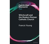 Francis Young Witchcraft and the Modern Roman Catholic Church (Tascabile)