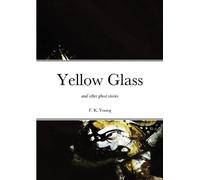 Francis Young Yellow Glass and Other Ghost Stories (Tascabile)