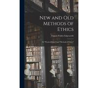 Francis Ysidro Edgeworth New and Old Methods of Ethics (Tascabile)