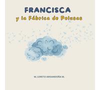 Francisca y la Fábrica de Pelusas: Libro infantil