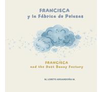 Francisca y la Fábrica de Pelusas: Libro infantil bilingüe Español- Inglés