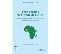 Franciscains en Afrique de l'Ouest: Mission évangélisatrice, fraternité et écologie intégrale