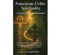 Franciscan Celtic Spirituality: A Journey of Transformation
