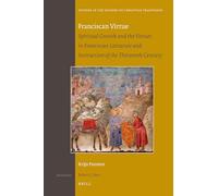 Franciscan Virtue: Spiritual Growth and the Virtues in Franciscan Literature and Instruction of the Thirteenth Century