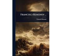 Francisci Remondi ...
