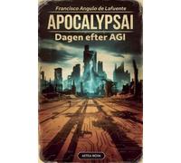 Francisco Angulo de Lafuente ApocalypsAI Dagen efter AGI (Tascabile)