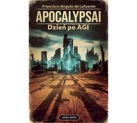 Francisco Angulo de Lafuente ApocalypsAI Dzień po AGI (Tascabile)