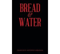 Francisco Antonio Miranda Bread & Water (Tascabile)