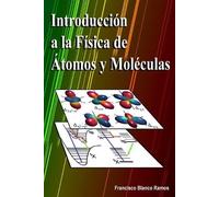 Francisco Blanco Ramo Introducción a la Física de Átomos y Molécula (Tascabile)