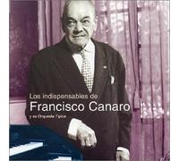 Francisco Canaro - Los Indispensables de Canaro