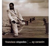 Francisco Cespedes - Ay Corazon