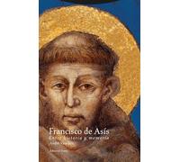 Francisco de Asís: Entre historia y memoria