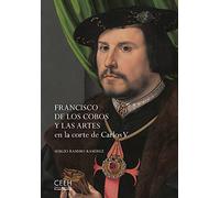 Francisco de los Cobos y las artes en la corte de Carlos V