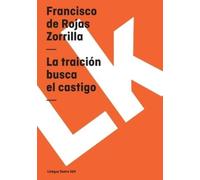 Francisco De Rojas Zorrilla La traición busca el castigo (Tascabile)