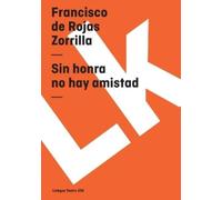 Francisco De Rojas Zorrilla Sin honra no hay amistad (Tascabile)