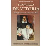 Francisco de Vitoria : vida y pensamiento internacionalista