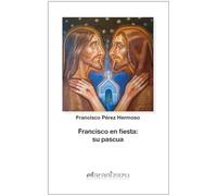 Francisco en fiesta: su pascua: 90