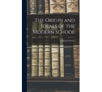 Francisco Ferrer The Origin and Ideals of the Modern School (Copertina rigida)