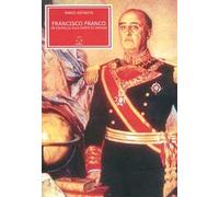 Francisco Franco. Un caudillo alla corte di Spagna