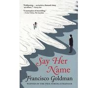 Francisco Goldman Say Her Name (Tascabile)
