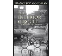 Francisco Goldman The Interior Circuit (Copertina rigida)