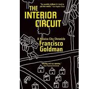 Francisco Goldman The Interior Circuit (Tascabile)