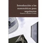 Francisco Guerrero Cort Introducción a las matemáticas para arquitec (Tascabile)