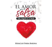 Francisco Heraclio Parra Barona El amor por la salsa (Tascabile)