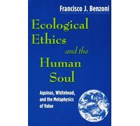 Francisco J. Benzoni Ecological Ethics and the Human Soul (Tascabile)