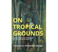 Francisco-J. Hernandez Adrian On Tropical Grounds (Copertina rigida)