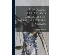 Francisco J Men Mendoza's Catalog and Check List of Mexican Revenue (Tascabile)