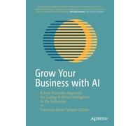 Francisco Javier Campos Zabala Grow Your Business with AI (Tascabile)